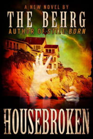 Title: Housebroken: A Horror Thriller, Author: The Behrg