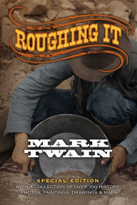 Title: Roughing It: Historic Photographs Edition, Author: Mark Twain