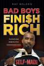Bad Boys Finish Rich: The World's Most Dangerous Life & Entrepreneurship Course