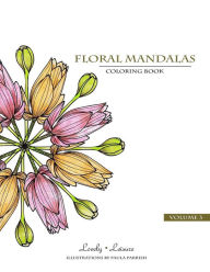 Title: Floral Mandalas - Volume 3: Lovely Leisure Coloring Book, Author: Paula Parrish