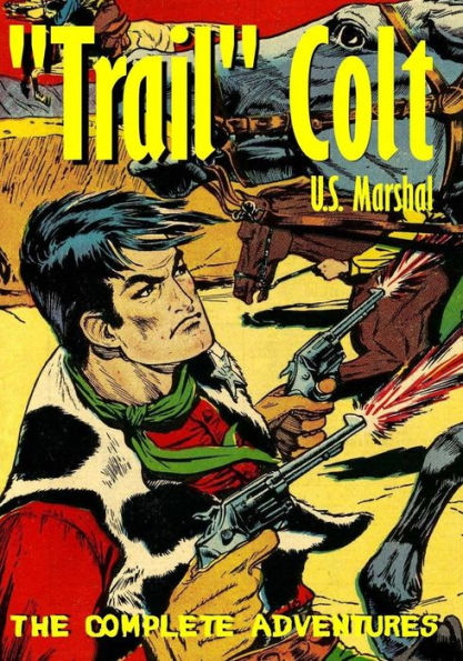 "Trail" Colt U.S. Marshal: The Complete Adventures