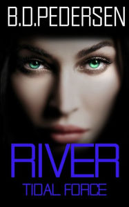 Title: River: Tidal Force, Author: B D Pedersen
