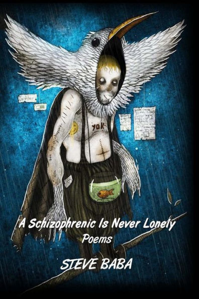 A Schizophrenic Is Never Lonely: Poems