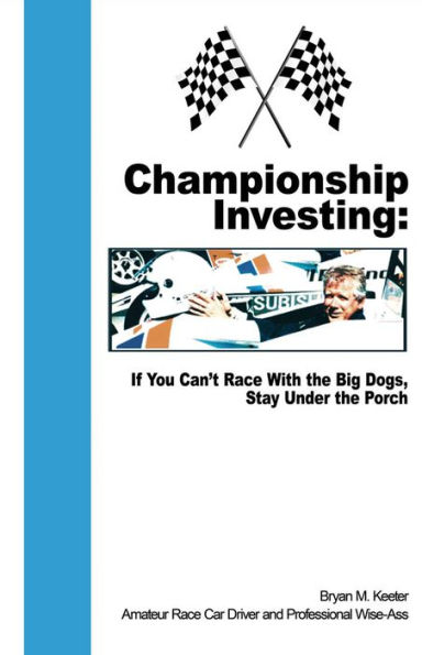 Championship Investing: If You Can't Race With the Big Dogs, Stay Under the Porch