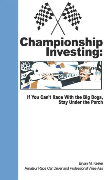 Championship Investing: If You Can't Race With the Big Dogs, Stay Under the Porch
