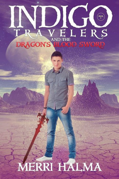 Indigo Travelers And the Dragon's Blood Sword: Book 1 of the Indigo Traveler Series