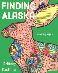 Title: Finding Alaska: Artistic Images of Land Creatures... to Color!, Author: Brittney M Kauffman