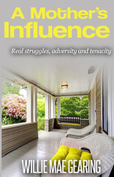 A Mother's Influence: Real Struggles, Adversity and Tenacity