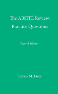 Title: The Absite Review: Practice Questions, Second Edition / Edition 2, Author: Steven M Fiser