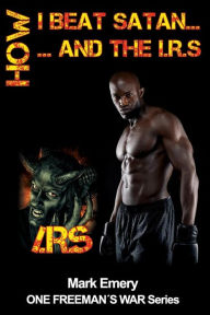 Title: How I Beat Satan...and the I.R.S., Author: Mark Emery