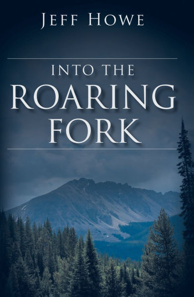 Into the Roaring Fork