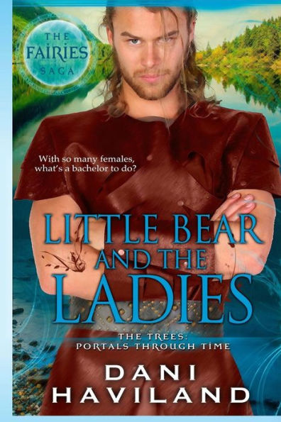 Little Bear and the Ladies: The Fairies Saga - Book Three and a half