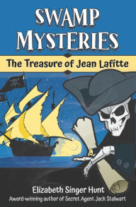 Title: Swamp Mysteries: The Treasure of Jean Lafitte, Author: Elizabeth Singer Hunt