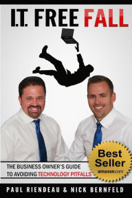 Title: IT Free Fall: The Business Owner's Guide To Avoiding Technology Pitfalls, Author: Nick Bernfeld