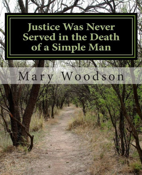 Justice Was Never Served in the Death of a Simple Man: justice were never service in the death of a simple man