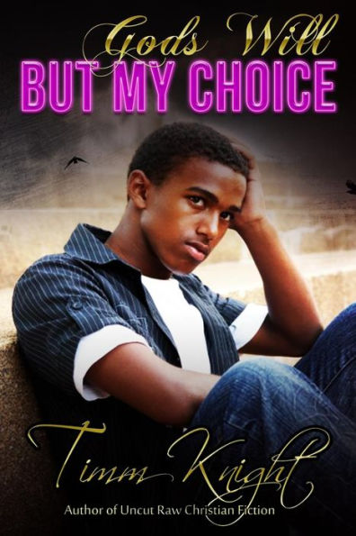 God's Will But My Choice: Uncut Raw Christian Fiction