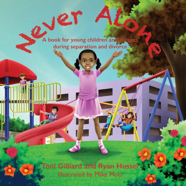Never Alone: A book for young children and parents during separation and divorce