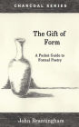The Gift of Form: A Pocket Guide to Formal Poetry
