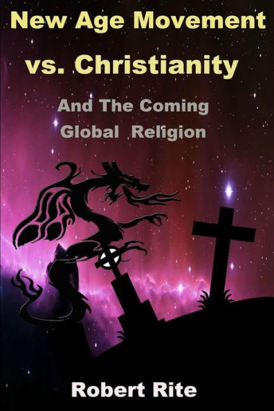 the New Age Movement vs. Christianity: and Coming Global Religion