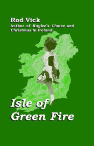 Title: Isle of Green Fire, Author: Rod Vick