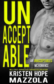 Title: Unacceptable: A Step-Brother Romance: An Unacceptables MC Romance, Author: Kristen Hope Mazzola