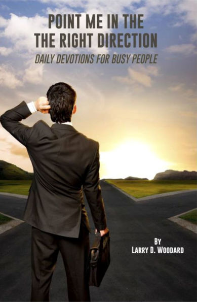 Point Me in the Right Direction: Daily Devotions for Busy People