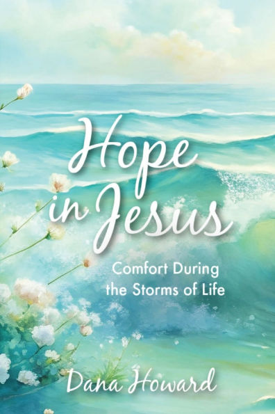 Hope in Jesus: Comfort During the Storms of Life