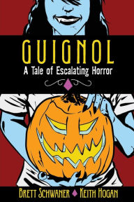 Title: GUIGNOL - A TALE OF ESCALATING HORROR, Author: Brett Schwaner