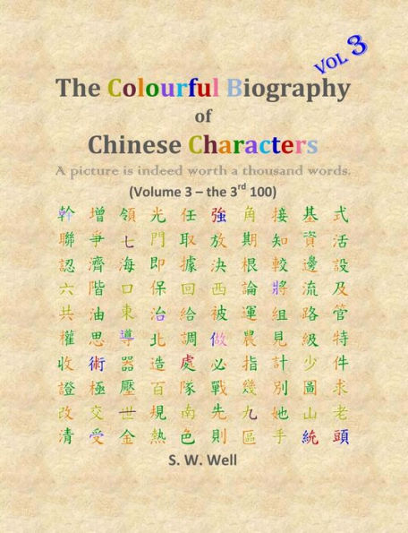 The Colourful Biography of Chinese Characters, Volume 3: Complete Book Characters with Their Stories Colour, 3