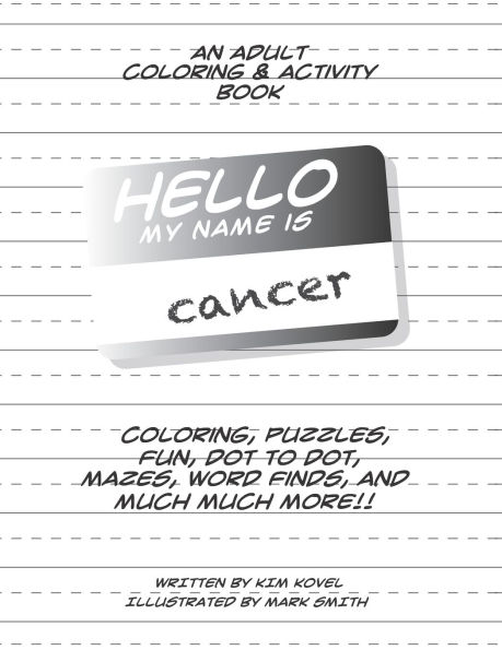 Hello My Name Is Cancer: An Adult Coloring & Activity Book