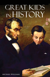 Title: Great Kids In History, Author: Michael L Williams