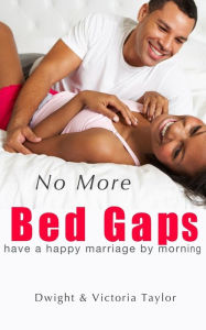 Title: No More Bed Gaps: have a happy marriage by morning, Author: Dwight Taylor