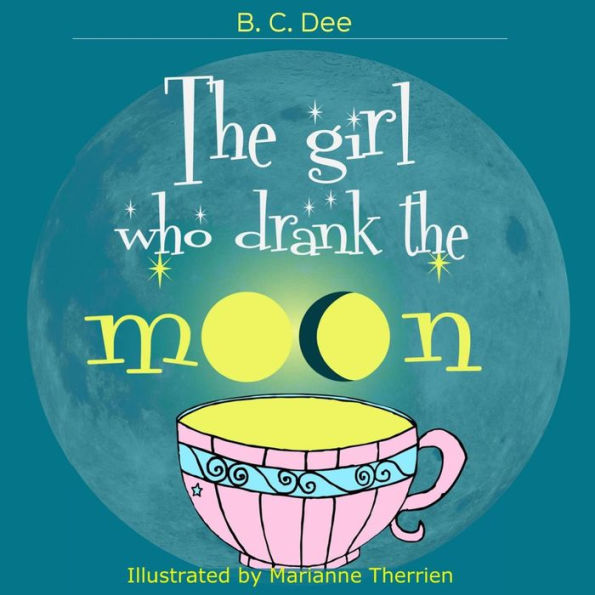 The Girl Who Drank the Moon: a rhyming picture book