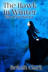 Title: The Hawk In Winter, Author: Bekah Clark