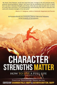 Title: Character Strengths Matter: How to Live a Full Life, Author: Shannon Polly