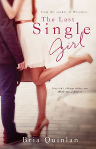 Title: The Last Single Girl, Author: Bria Quinlan