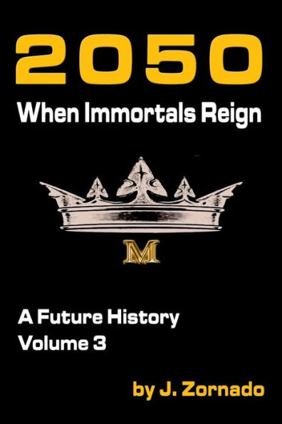 2050: When Immortals Reign: A Future History, Volume 3