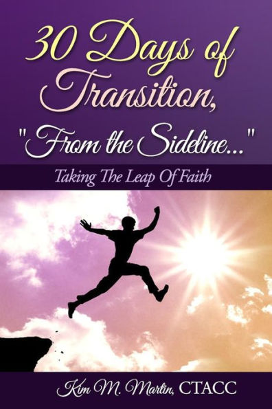 30 Days of Transition..."From the Sideline": Taking The Leap Of Faith