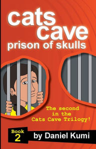 Title: Cats Cave Prison of Skulls, Author: Daniel Kumi