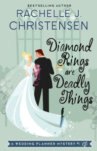 Title: Diamond Rings Are Deadly Things, Author: Rachelle J Christensen