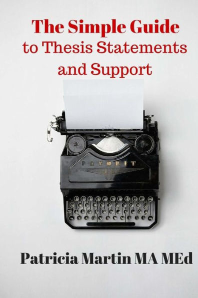 The Simple Guide to Thesis Statements and Support
