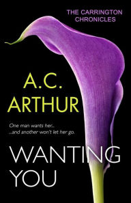 Title: Wanting You, Author: A C Arthur