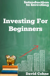 Title: Investing For Beginners, Author: David Cohne