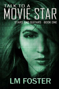 Title: Talk To a Movie Star, Author: LM Foster