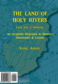 Title: The Land of the Holy Rivers: An Academic Research in History, Geography and Legend, Author: Kamel Ansari