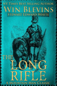 Title: The Long Rifle: Mountain Man Classics, Author: Stewart Edward White