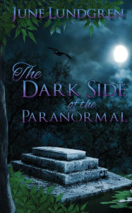 Title: The DarkSide of the Paranormal, Author: June A Lundgren