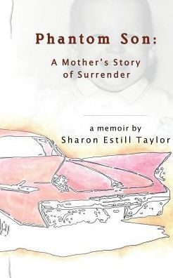 Phantom Son: A Mother's Story of Surrender