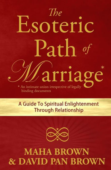 The Esoteric Path of Marriage: A Guide To Spiritual Enlightenment Through Relationship