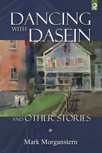 Dancing with Dasein and Other Stories